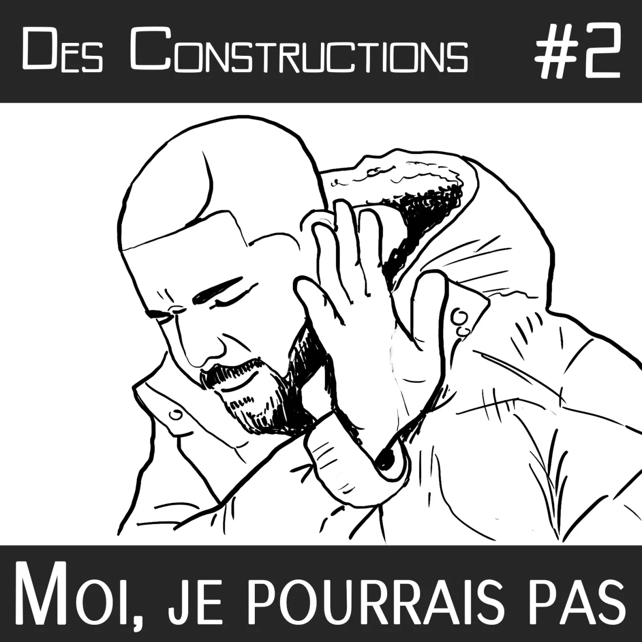 Des Constructions - Moi, je pourrais pas